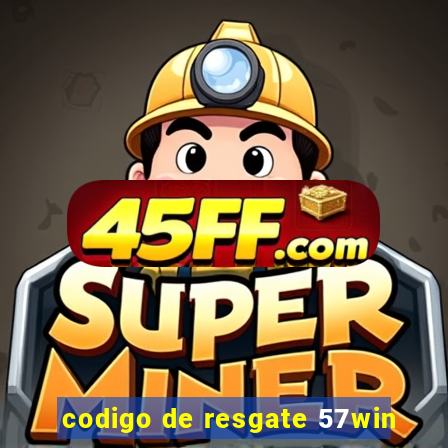 codigo de resgate 57win